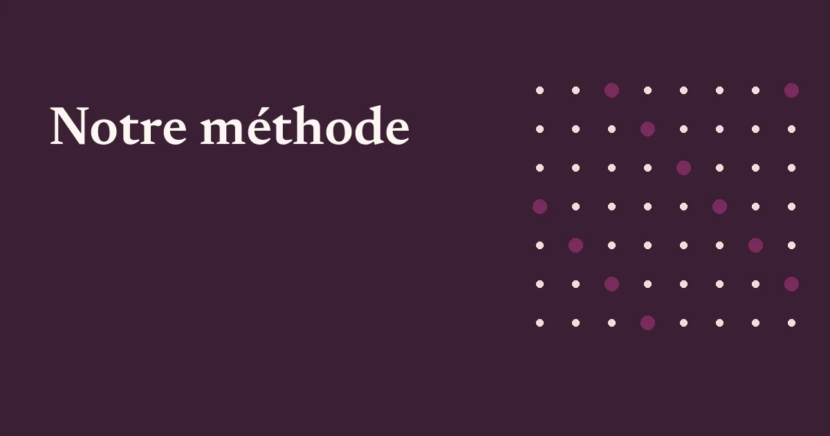 Notre méthode